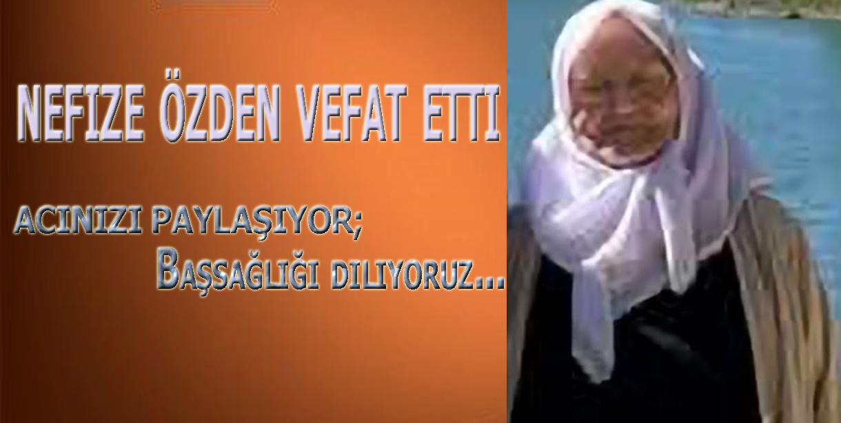 Nefize (Yüksel) Özden Vefat Etti